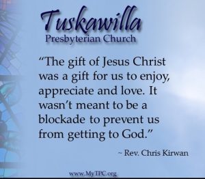 “The gift of Jesus Christ was a gift for us to enjoy, appreciate and love. It wasn’t meant to be a blockade to prevent us from getting to God.” ~ Rev. Chris Kirwan